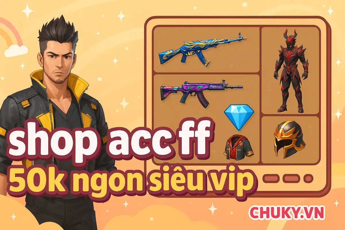 Shop Acc FF 50k Ngon Siêu VIP