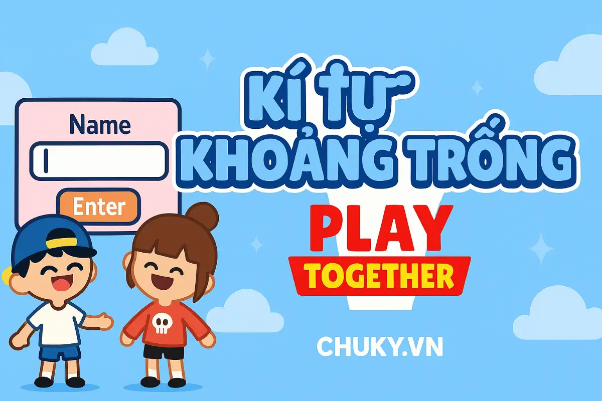 Kí Tự Khoảng Trống Play Together